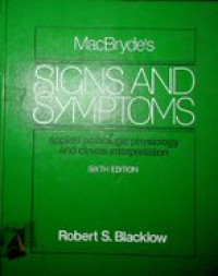 MacBryde's SIGNS AND SYMPTOMS: applied pathologic physiology and clinical interpretation, SIXTH EDITION