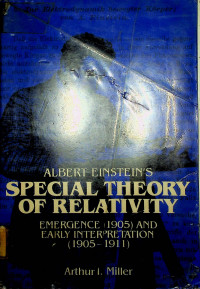 ALBERT EINSTEIN`S SPECIAL THEORY OF RELATIVITY: EMERGENCE (1905) AND EARLY INTERPRETATION (1905-1911)