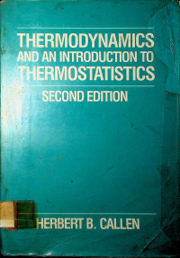 THERMODYNAMICS AND AN INTRODUCTION TO THERMOSTATISTICS SECOND EDITION