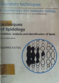 techniques of lipidology; isolation, analysis and identification of lipids, 2nd revised edition