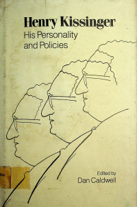 Henry Kissinger: His Personality and Policies