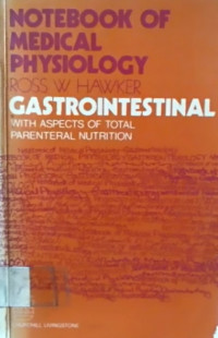 NOTEBOOK OF MEDICAL PHYSIOLOGY; GASTROINTESTINAL WITH ASPECTS OF TOTAL PARENTERAL NUTRITION