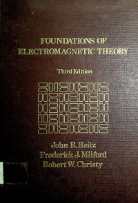 FOUNDATIONS OF ELECTROMAGNETIC THEORY, Third Edition