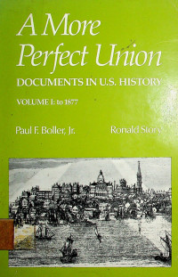 A More Perfect Union: DOCUMENTS IN U.S. HISTORY, VOLUME I: to 1877