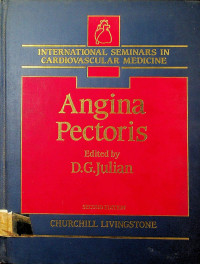 INTERNATIONAL SEMINARS IN CARDIOVASCULAR MEDICINE, Angina Pectoris, SECOND EDITION