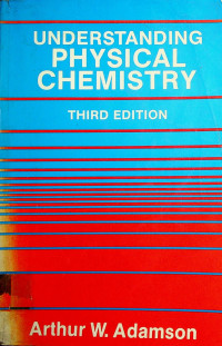 UNDERSTANDING PHYSICAL CHEMISTRY, THIRD EDITION