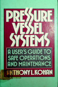 PRESSURE VESSEL SYSTEMS: A USER'S GUIDE TO SAFE OPERATIONS AND MAINTENANCE