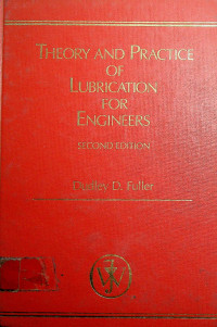 THEORY AND PRACTICE OF LUBRICATION FOR ENGINEERS, SECOND EDITION