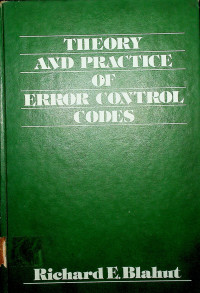 THEORY AND PRACTICE OF ERROR CONTROL CODES