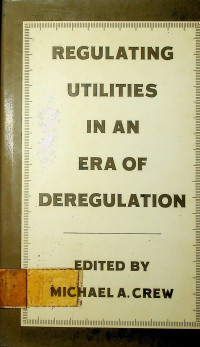 REGULATING UTILITIES IN AN ERA OF DEREGULATION