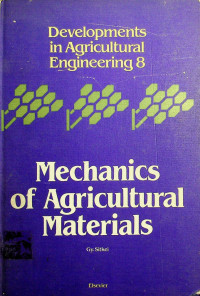 Mechanics of Agricultural Materials: Developments in Agricultural Engineering 8