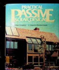 PRACTICAL PASSIVE SOLAR DESIGN, A GUIDE TO HOMEBUILDING AND LAND DEVELOPMENT