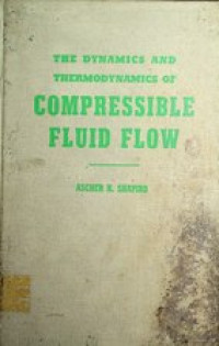 THE DYNAMICS AND THERMODYNAMICS OF COMPRESSIBLE FLUID FLOW , Volume I