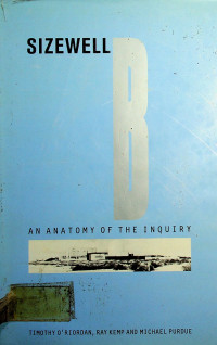 SIZEWELL B: AN ANATOMY OF THE INQUIRY