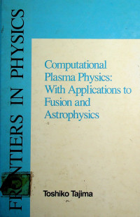 Computational Plasma Physics: With Applications to Fusion and Astrophysics