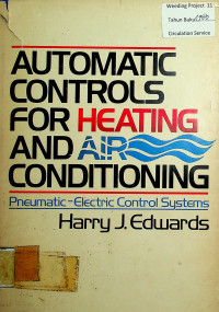 AUTOMATIC CONTROLS FOR HEATING AND AIR CONDITIONING: Pneumatic, Electric Control Systems