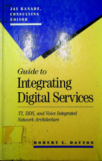 Guide to Integrating Digigtal Services: T1, DDS, and Voice Intergrated Network Architecture