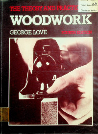 THE THEORY PRACTICE OF WOODWORK, FOURTH EDITION