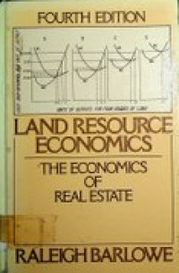 LAND RESOURCE ECONOMICS ; THE ECONOMICS OF REAL ESTATE, FOURTH EDITION