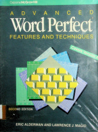 ADVANCED Word Perfect: FEATURES AND TECHNIQUES SECOND EDITION (Covers Version 4.2)