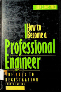 How to Become a Professional Engineer; THE ROAD TO REGISTRATION, FOURTH EDITION