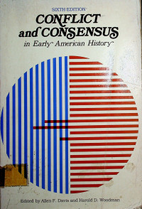 CONFLICT and CONSENSUS in Early American History, SIXTH EDITION