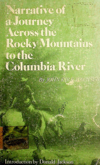 Narrative of a Journey Across the Rocky Mountains to the Colombia River.