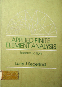 APPLIED FINITE ELEMENT ANALYSIS, Second Edition