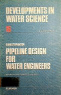 DEVELOPMENTS IN WATER SCIENCE VOL. 15 : PIPELINE DESIGN FOR WATER ENGINEERS , SECOND EDITION