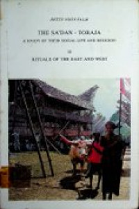 THE SA'DAN - TORAJA ; A STUDY OF THEIR SOCIAL LIFE AND RELIGION - II - RITUALS OF THE EAST AND WEST