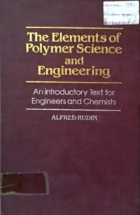 The Elements of Polymer Science and Engineering; An Introductory Text for Engineers and Chemists