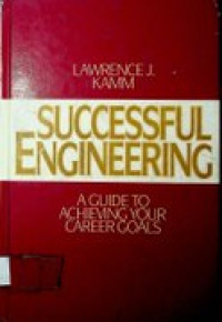 SUCCESSFUL ENGINEERING : A GUIDE TO ACHIEVING YOUR CAREER GOALS