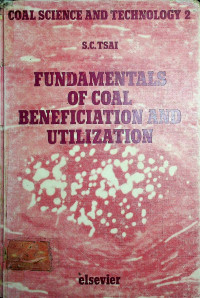 COAL SCIENCE AND TECHNOLOGY 2, FUNDAMENTALS OF COAL BENEFICIATION AND UTILIZATION