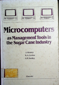 Microcomputers as Management Tools in the Sugar Cane Industry.