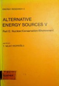 ENERGY RESEARCH 3 : ALTERNATIVE ENERGY SOURCES V , Part E: Nuclear/Conservation/Environment