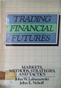 TRADING FINANCIAL FUTURES; MARKETS, METHODS, STRATEGIES, AND TACTICS