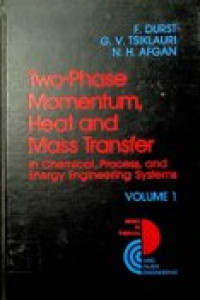 Two-Phase Momentum, Heat and Mass Transfer in Chemical, Process, and Energy Engineering Systems , Volume 1