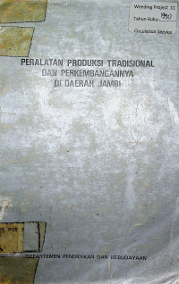 PERALATAN PRODUKSI TRADISIONAL DAN PERKEMBANGANNYA DI DAERAH JAMBI