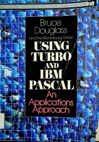 USING TURBO AND IBM PASCAL : An Aplications Approach