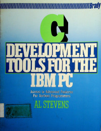 C DEVELOPMENT TOOLS FOR THE IBM PC: Access to Advanced Features For Serious Programmers