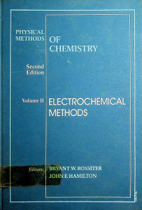 PHYSICAL METHODS OF CHEMISTRY,  ELECTROCHEMICAL METHODS, Volume II, Second Edition