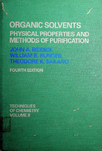 ORGANIC SOLVENTS PHYSICAL PROPERTIES AND METHODS OF PURIFICATION: TECHNIQUES OF CHEMISTRY, VOLUME II, FOUR EDITION