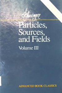 Particles, Sources, and Fields; Volume III