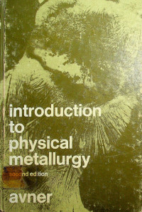 introduction to physical metallurgy, second edition