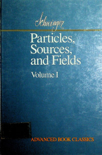 Particles, Sources, and Fields, Volume I