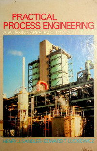 PRACTICAL PROCESS ENGINEERING: A WORKING APPROACH TO PLANT DESIGN