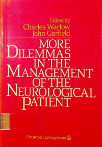 MORE DILEMMAS IN THE MANAGEMENT OF THE  NEUROLOGICAL PATIENT