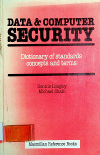 DATA & COMPUTER SECURITY: Dictionary of standards concepts and terms