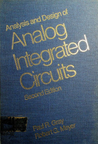 Analysis and Design of Analog Integrated Circuits, Second Edition