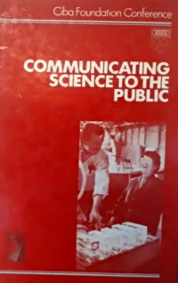 COMMUNICATING SCIENCE TO THE PUBLIC